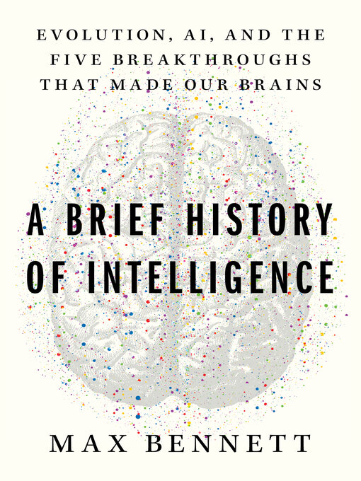 Title details for A Brief History of Intelligence by Max S. Bennett - Available